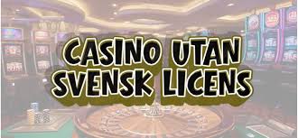 Fördelar och Nackdelar med Casino Utan Svensk Licens Fördelar och Nackdelar med Casino Utan Svensk Licens